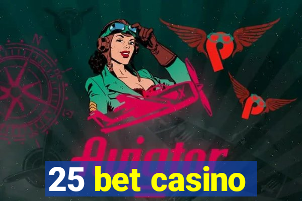 25 bet casino